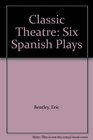 Classic Theatre Six Spanish Plays