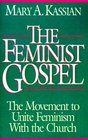 The Feminist Gospel The Movement to Unite Feminism With the Church