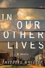 In Our Other Lives A Novel