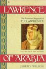 Lawrence of Arabia The Authorized Biography of TE Lawrence