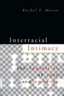 Interracial Intimacy  The Regulation of Race and Romance