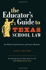 The Educator's Guide to Texas School Law  Sixth Edition