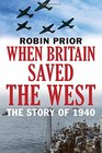 When Britain Saved the West The Story of 1940