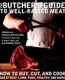The Butcher's Guide toWellRaisedMeat How to Buy Cut and Cook Great Beef Lamb Pork Poultry and More