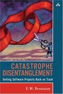 Catastrophe Disentanglement Getting Software Projects Back on Track