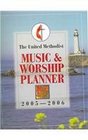 United Methodist Music  Worship Planner 20052006