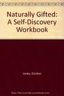 Naturally Gifted A SelfDiscovery Workbook