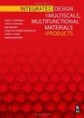Integrated Design of Multiscale Multifunctional Materials and Products
