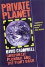 Private Planet Corporate Plunder and the Fight Back
