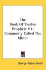 The Book Of Twelve Prophets V1 Commonly Called The Minor