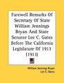 Farewell Remarks Of Secretary Of State William Jennings Bryan And State Senator Lee C Gates Before The California Legislature Of 1913