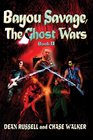 Bayou Savage The Ghost Wars  Book II