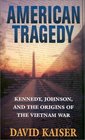 American Tragedy Kennedy Johnson and the Origins of the Vietnam War