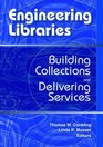 Engineering Libraries Building Collections and Delivering Services