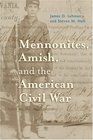Mennonites Amish and the American Civil War