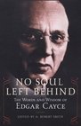 No Soul Left Behind: The Words And Wisdom Of Edgar Cayce
