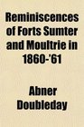 Reminiscences of Forts Sumter and Moultrie in 1860'61