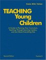 Teaching Young Children PreschoolK A Guide to Planning Your Curriculum Teaching Through Learning Centers and Just About Everything Else