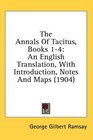 The Annals Of Tacitus Books 14 An English Translation With Introduction Notes And Maps