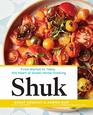 Shuk From Market to Table the Heart of Israeli Home Cooking