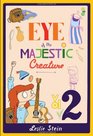 Eye Of The Majestic Creature Vol 2