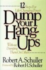 Dump Your Hang-Ups: Without Dumping Them on Others : 12 Steps for Life-Changing Power