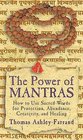 The Power of Mantras How to Use Sacred Words for Protection Abundance Creativity and Healing