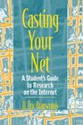 Casting Your Net A Student's Guide to Research on the Internet