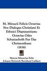 M Minucii Felicis Octavius Sive Dialogus Christiani Et Ethnici Disputantium Octavius Oder Schutzschrift Fur Das Christenthum