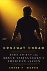 Runaway Dream Born to Run and Bruce Springsteen's American Vision