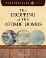 The Dropping of the Atomic Bombs A History Perspectives Book