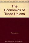 The economics of trade unions