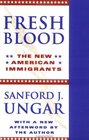 Fresh Blood The New American Immigrants