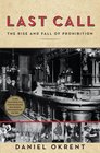Last Call The Rise and Fall of Prohibition