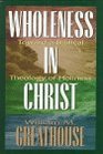 Wholeness in Christ Toward a Biblical Theology of Holiness