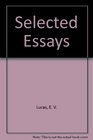 Selected Essays Of E V Lucas