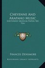 Cheyenne And Arapaho Music Southwest Museum Papers No Ten