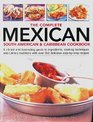 The Complete Mexican South American  Caribbean Cookbook