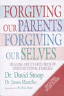 Forgiving Our Parents Forgiving Ourselves Healing Adult Children of Dysfunctional Families