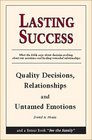 Lasting Success Quality Decisions Relationships and Untamed Emotions