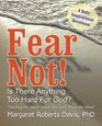 Fear Not Is There Anything Too Hard For God