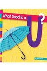 What Good Is A U