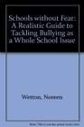 Schools without Fear A Realistic Guide to Tackling Bullying as a Whole School Issue