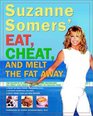 Suzanne Somers' Eat Cheat and Melt the Fat Away  Feast on Real FoodsIncluding Fats Achieve Hormonal Balance Enjoy More Than 100 New Recipes