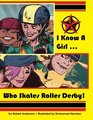 I Know A Girl ... Who Skates Roller Derby!