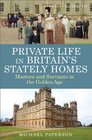 A Brief Guide to Private Life in Britain's Stately Homes