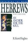 Hebrews: An Anchor for the Soul, Volume 1 (Preaching the Word)