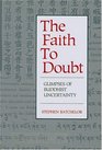 Faith to Doubt  Glimpses of Buddhist Uncertainty