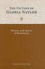 The Fiction of Gloria Naylor Houses and Spaces of Resistance