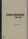 Creative Biotechnology A User's Manual